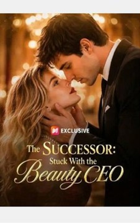 The Successor Stuck With the Beauty CEO - Full Movies English Sub