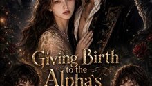 Giving Birth to the Alpha's Human Baby Full movie