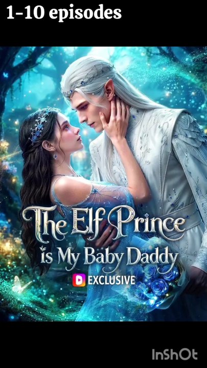 EPISODES.THE ELF PRINCE IS MY BABY DADDY#DRAMA US-FULL ENGLISH