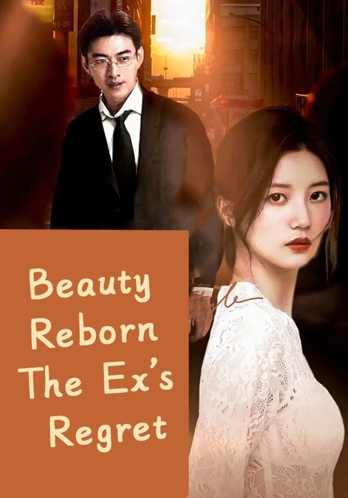 Beauty Reborn The Ex's Regret | Full Series | Short Drama English