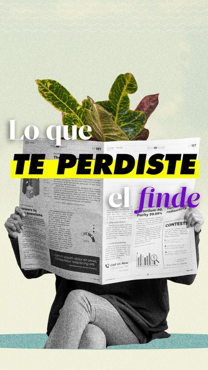 Lo que pasó el finde y debes saber para arrancar la semana
