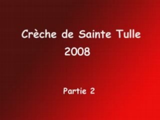 Crèche de Sainte Tulle  2008 Partie 2
