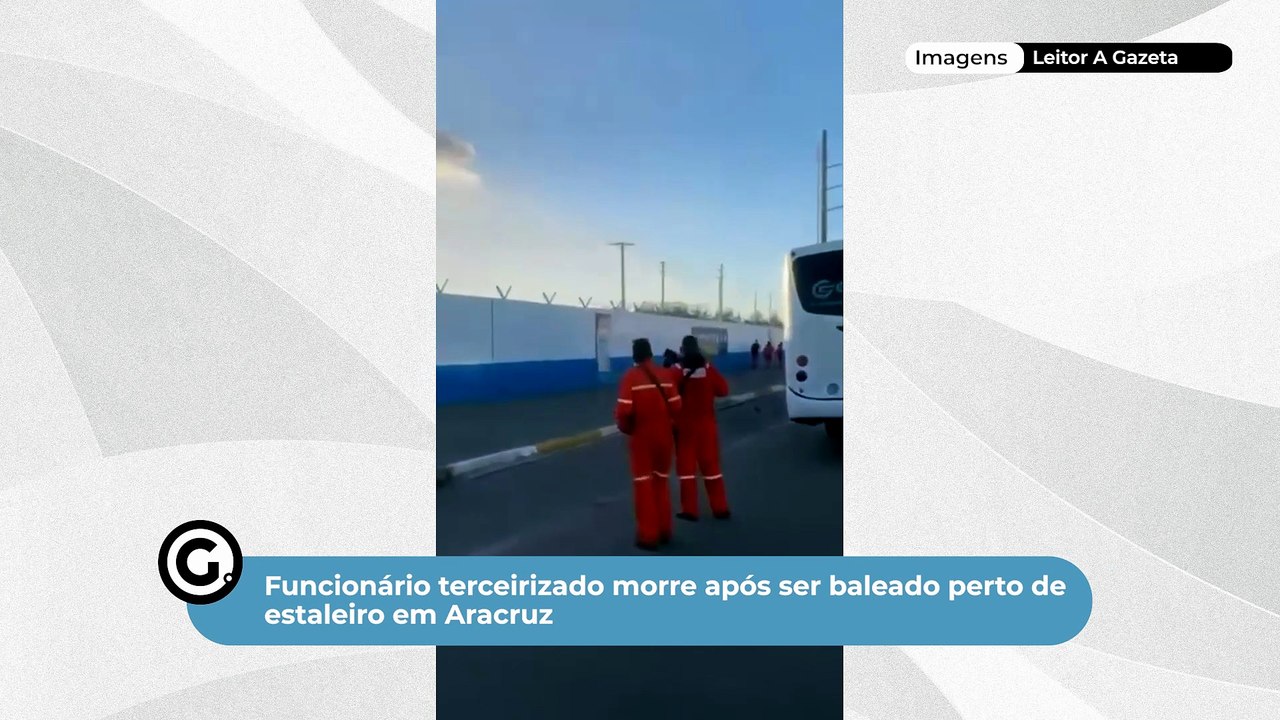 Funcionário terceirizado morre após ser baleado perto de estaleiro em Aracruz