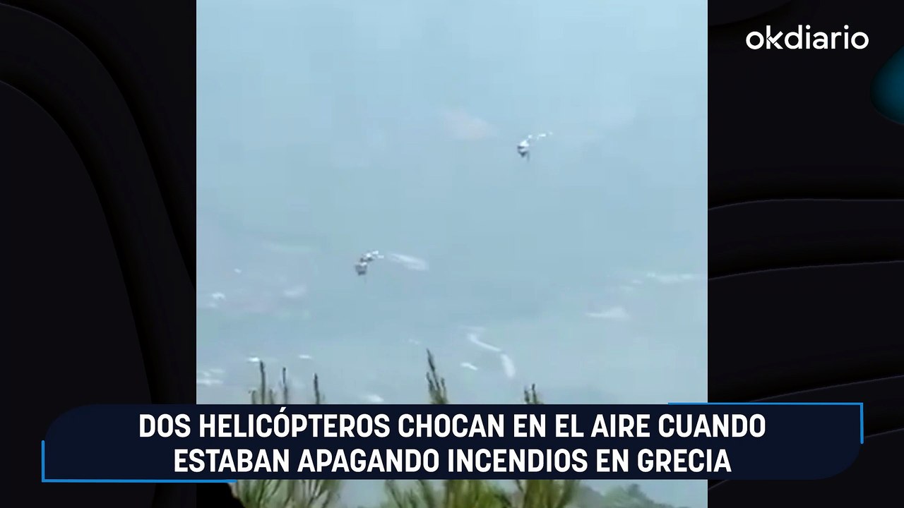 Dos helicópteros chocan en el aire cuando estaban apagando incendios en Grecia