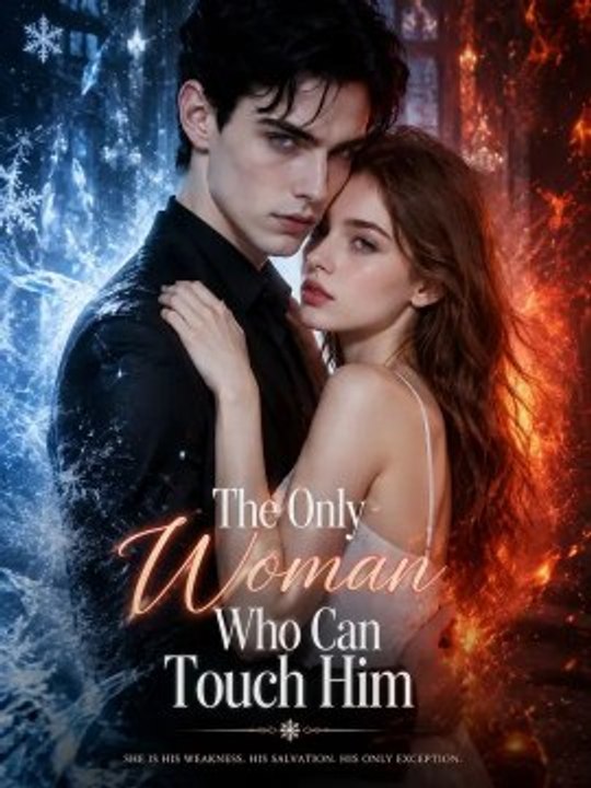 The Only Woman Who Can Touch Him - Full