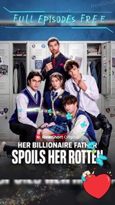 Her Billionaire Father Spoils Her Rotten [Eng Sub] | Full Movie Free to Watch #ReelShort