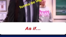 Até parece? As if?