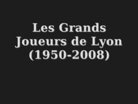 Les plus Grands Joueurs de Lyon (1950-2008)