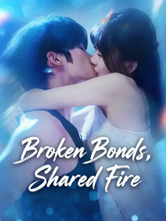 Broken Bonds Shared Fire- Full Drama Movie English Sub