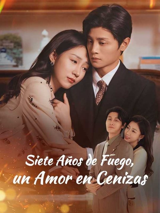 Siete Años de Fuego, un Amor en Ceniza