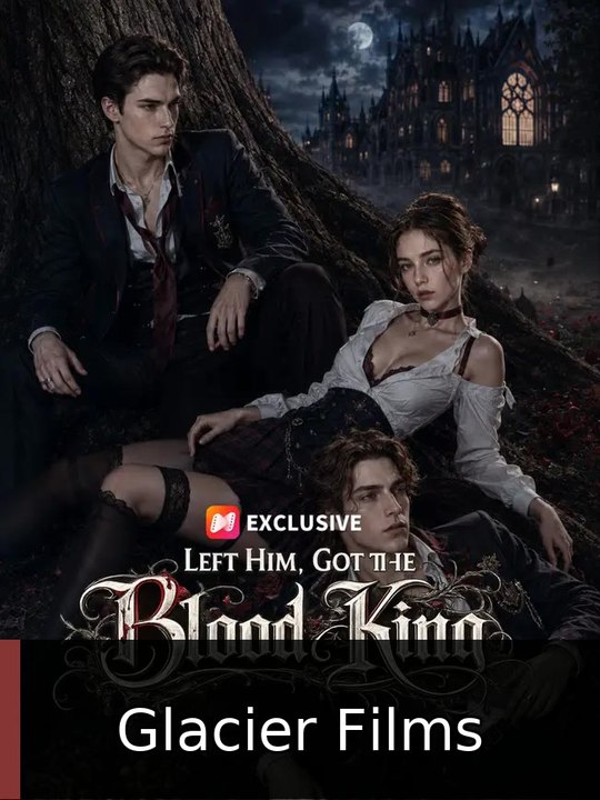 Left Him, Got the Blood King Glacier Films
