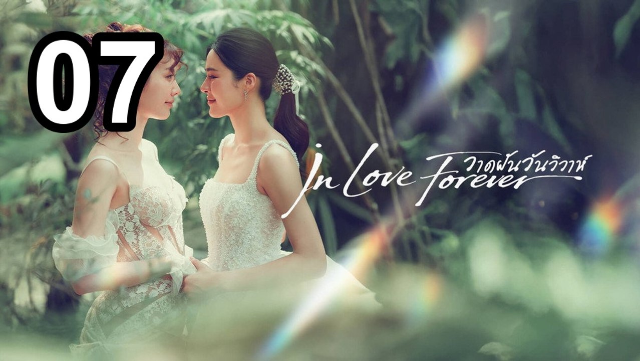 In Love Forever - Episode 7 | Asian Drama Tv ✅ FULL [Eng Sub]