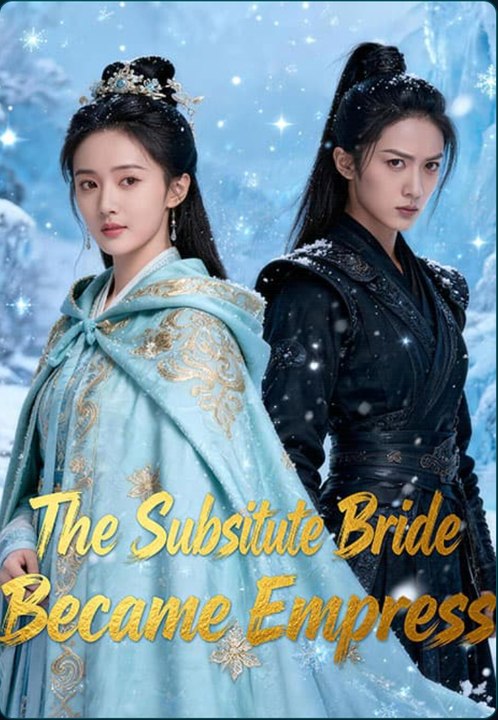 The Substitute Bride Became Empress- Drama Movie English Sub