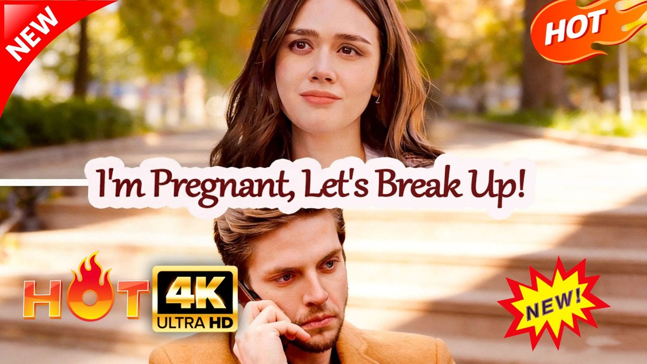 I'm Pregnant, Let's Break Up!  | Hot Drama Full Eng Sub