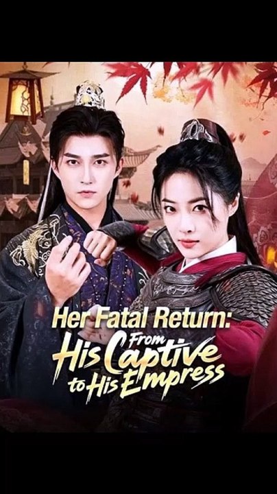 Her Fatal Return From His Captive to His Empress - FULL - CDrama [Full Movie]