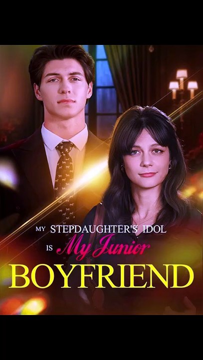 My Stepdaughter's Idol is My Junior Boyfriend - FULL | Reelshort