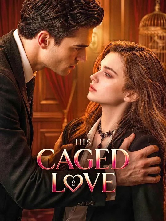 His Caged Love  🔥🔥🔥FULL MOVIES ENGLISH SUB 2026