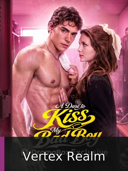 A Dare to Kiss My Bad Boy | Vertex Realm