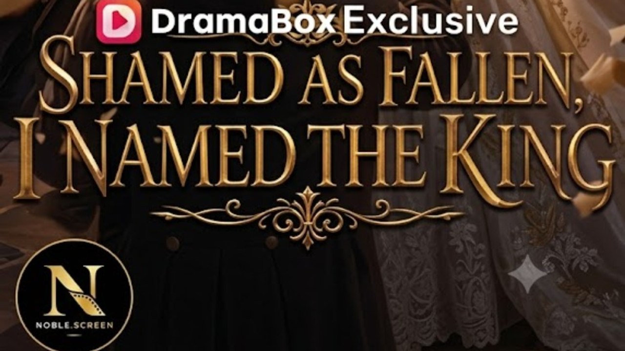 Shamed as Fallen, I Named the King | Noble.Screen