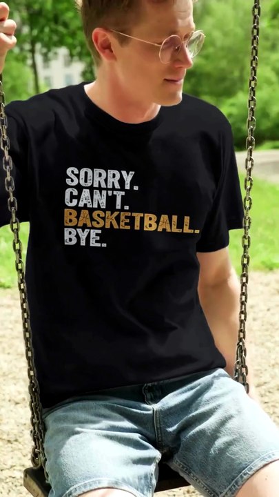 Sorry Can't Basketball Bye