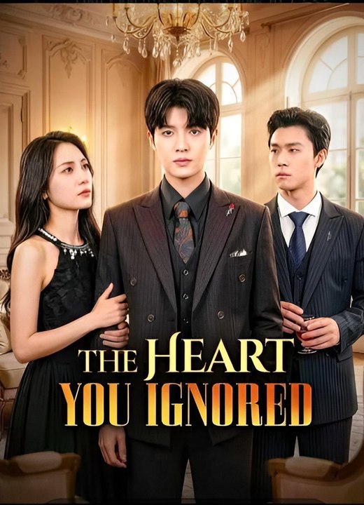 The Heart You Ignored-Drama FULL MOVIES ENGLISH SUB