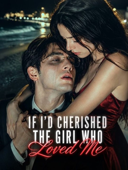 If I’d Cherished The Girl Who Loved Me Full Episode