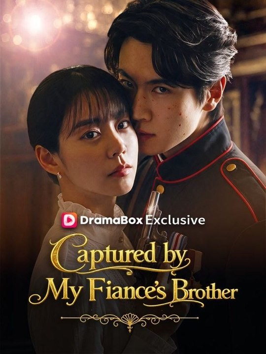 Captured By My Fiance's Brother - FULL MOVIES ENGLISH SUB