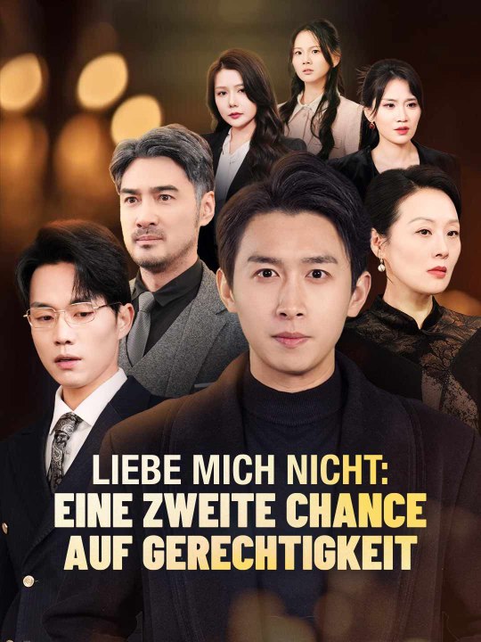 Liebe mich nicht: Eine zweite Chance auf Gerechtigkeit - Teil 2/2 | Folgen 32-80