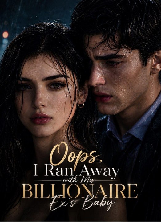 OOPS, I RAN AWAY WITH MY BILLIONAIRE EX'S BABY  -  FULL MOVIES ENGLISH SUB
