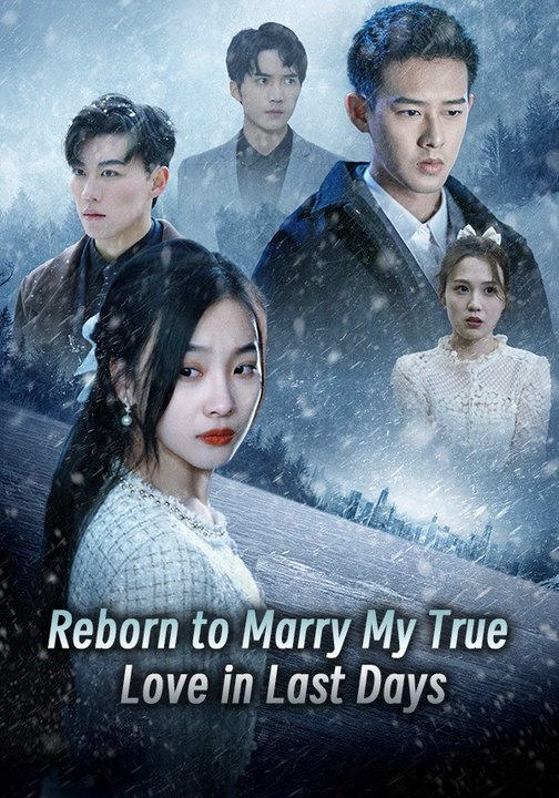 Reborn to Marry My True Love in Last Days | Full Series | Short Drama English