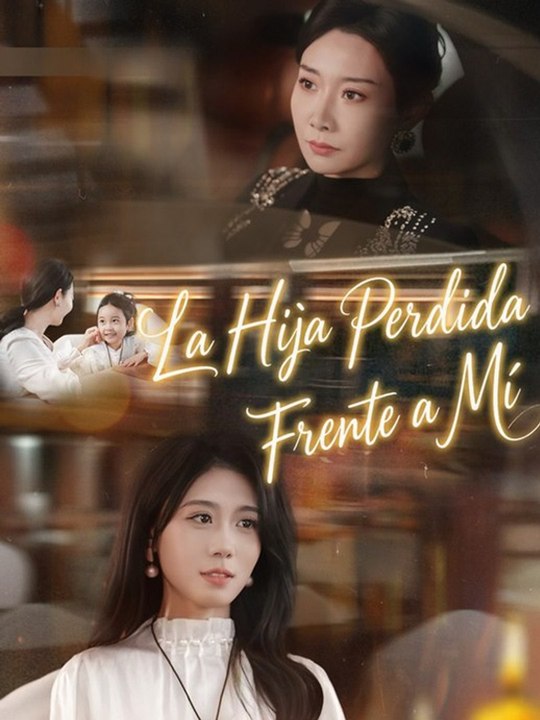 La Hija Perdida, Frente a Mí - Drama Completo