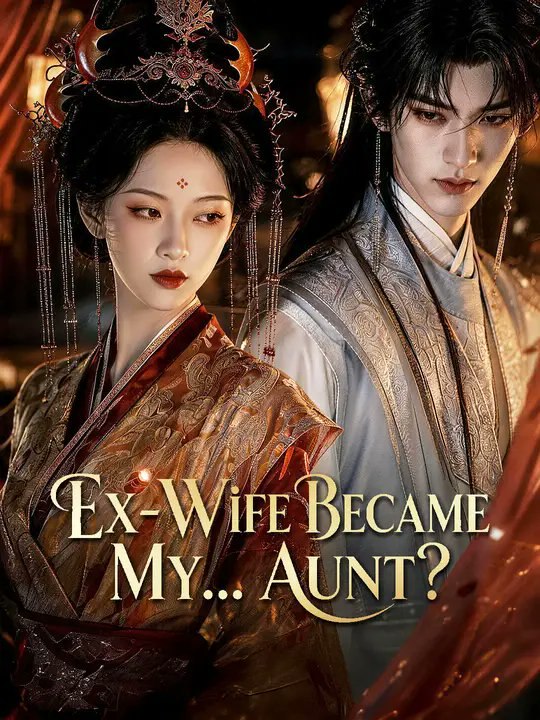 Ex-Wife Became My Aunt- Full Drama Movie English Sub