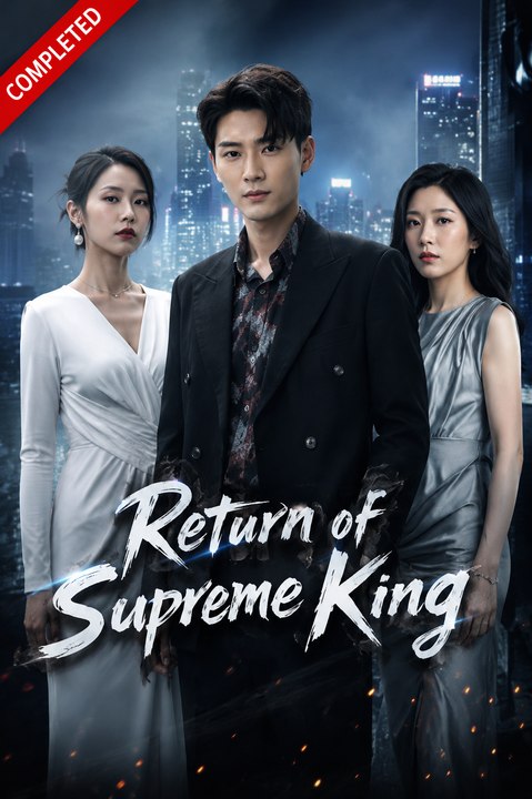 Return of Supreme King- Full Drama Movie English Sub