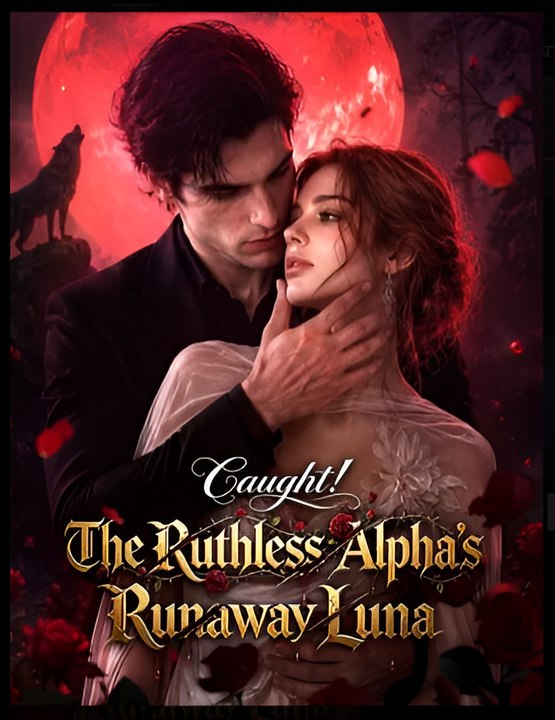 Caught! The Ruthless Alpha's Runaway Luna- Drama FULL MOVIES ENGLISH SUB