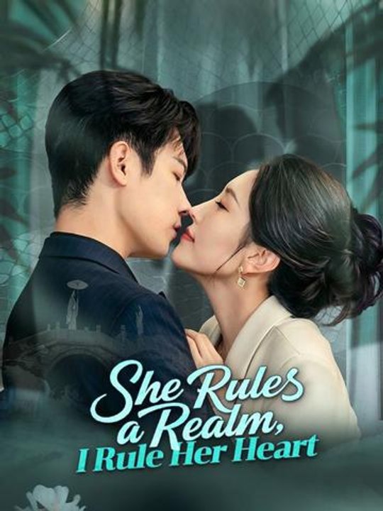 She Rules a Realm I Rule Her Heart- Full Drama Movie English Sub