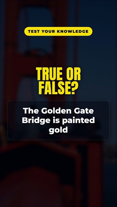 True or False? The Golden Gate Bridge is painted gold 🤔