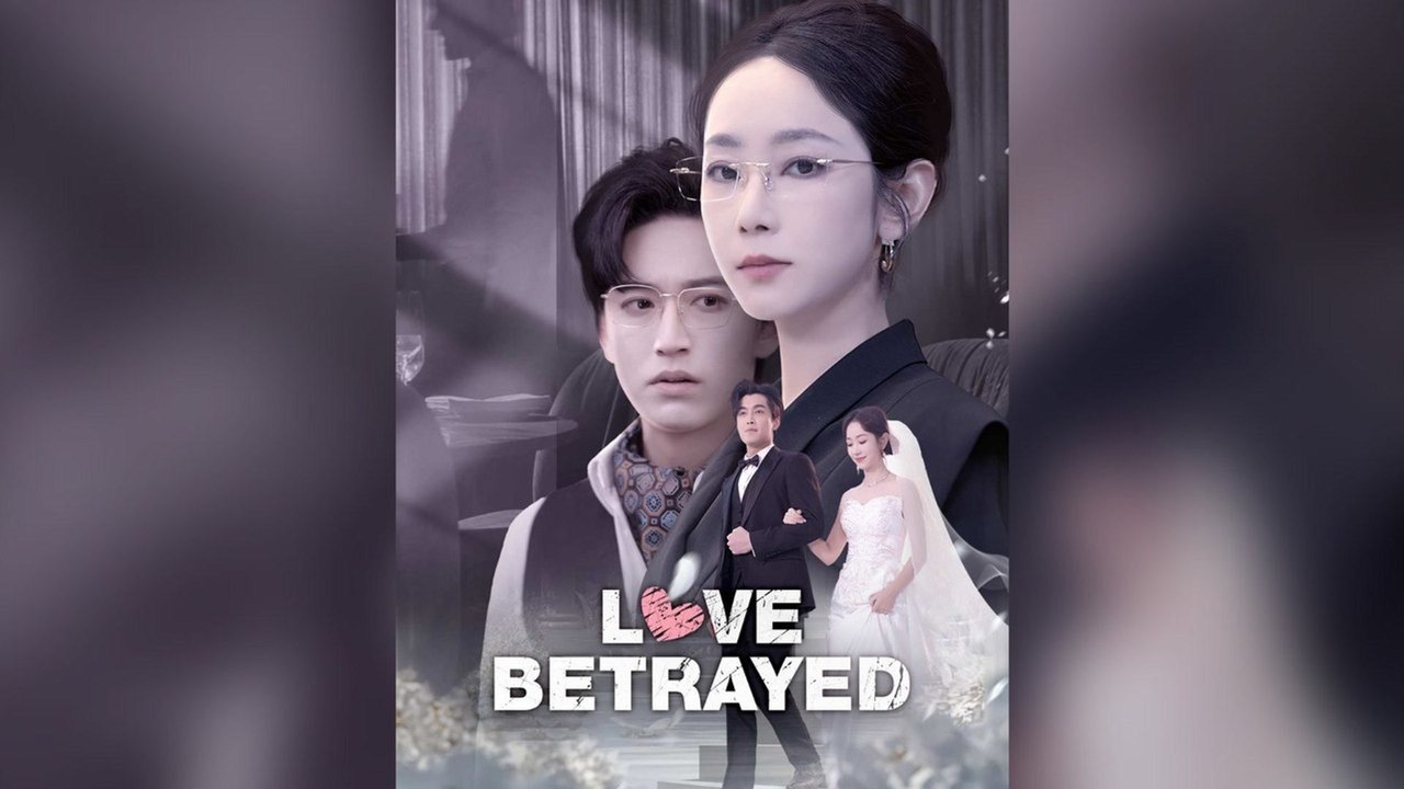 Love Betrayed Full Chinese Drama
