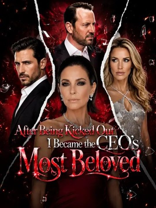 After Being Kicked Out，I Became the CEO's Most Beloved