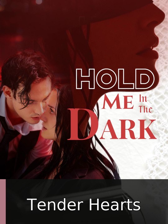 Hold Me in the Dark Tender Hearts