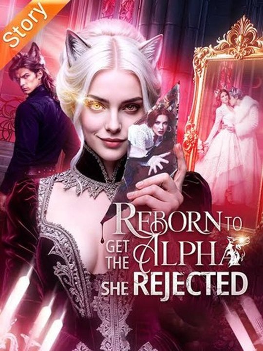 Reborn to Get the Alpha She Rejected englishsub fullmovie 🍿🍿