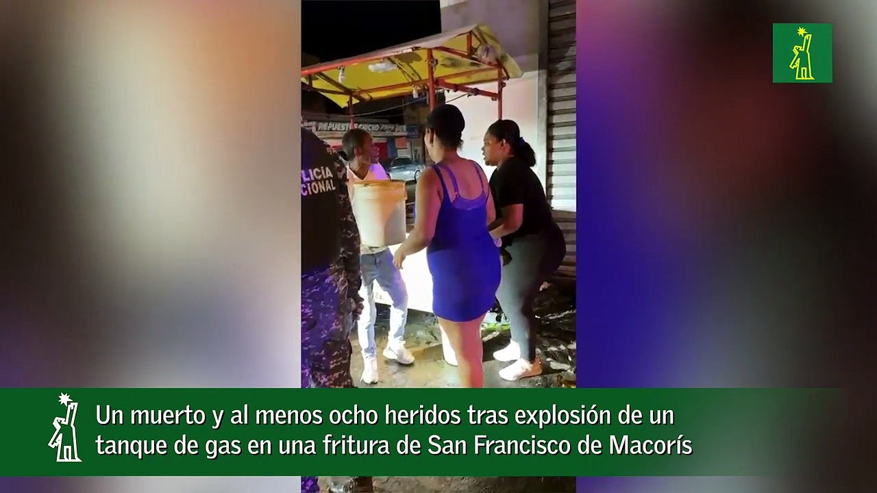 Un muerto y al menos ocho heridos tras explosión de un tanque de gas en una fritura de San Francisco de Macorís