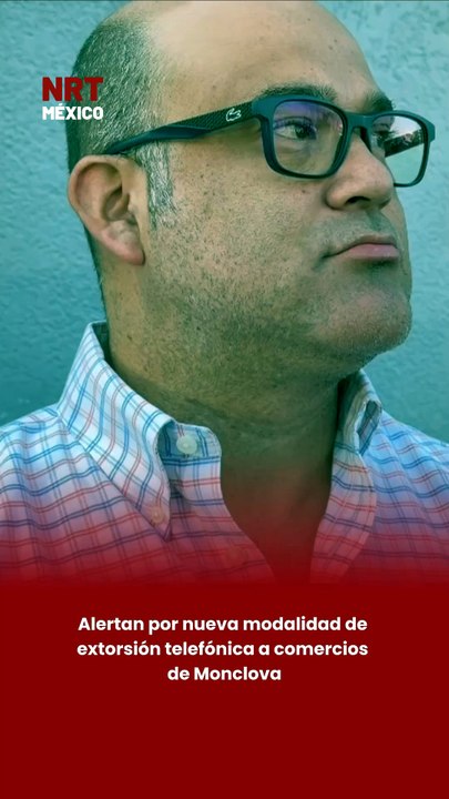 Alertan por nueva modalidad de extorsión telefónica a comercios de Monclova