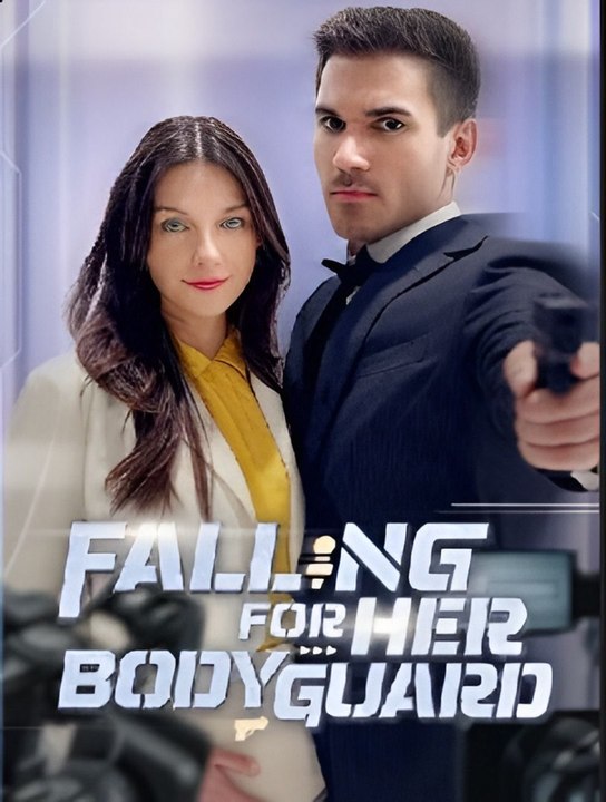 Falling For Her Bodyguard- Drama FULL MOVIES ENGLISH SUB