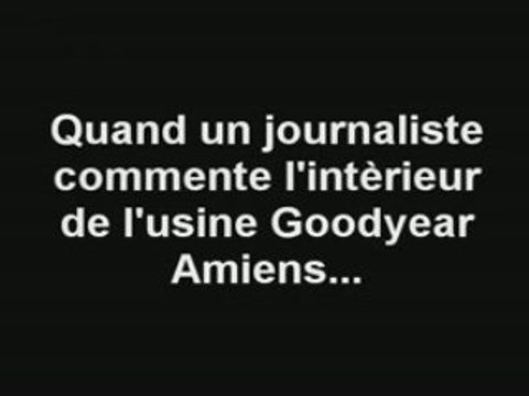 Goodyear Amiens Reportage à l'interieur de l'usine