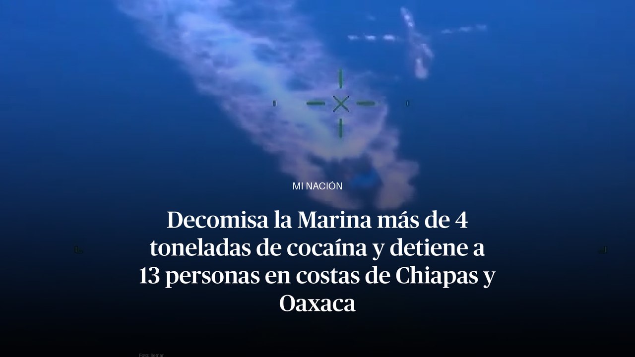 Decomisa la Marina más de 4 toneladas de cocaína y detiene a 13 personas en costas de Chiapas y Oaxaca