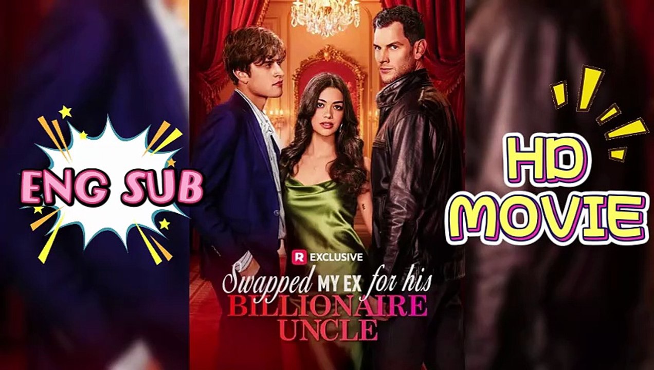 EngSub🌈Swapped My Ex for His Billionaire Uncle HD DRAMA