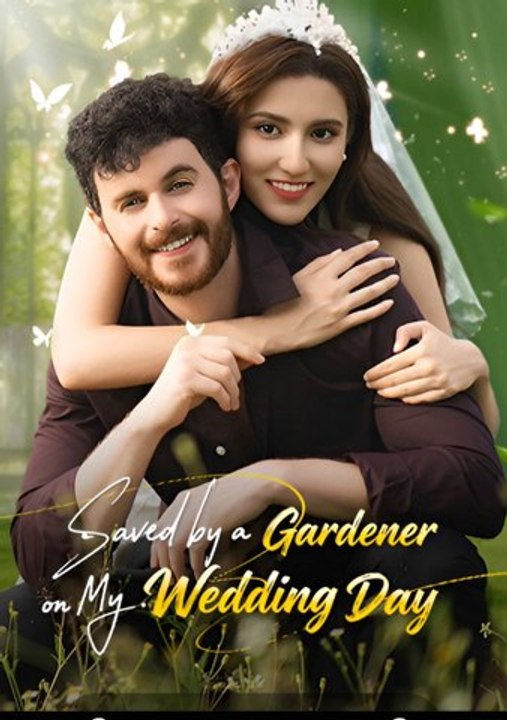 Saved By A Gardener On My Wedding Day- Drama FULL MOVIES ENGLISH SUB