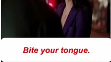 Bite your tongue.