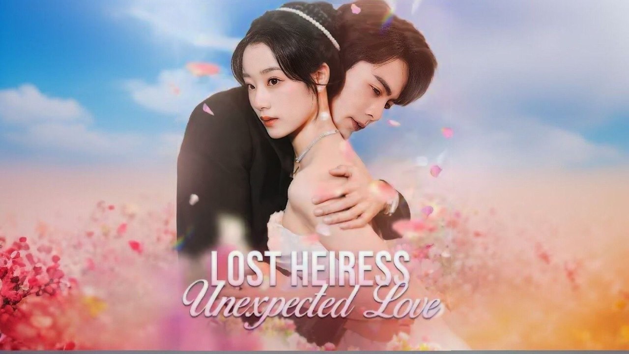 Lost Heiress, Unexpected Love Serie Completa Ivory Drama