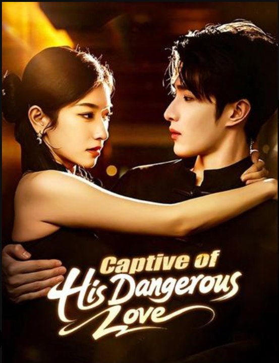 Captive of His Dangerous Love Drama